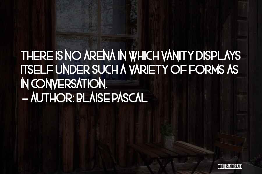 Arena Quotes By Blaise Pascal