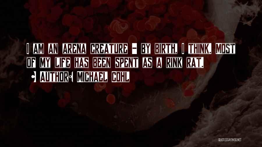 Arena Quotes By Michael Cohl