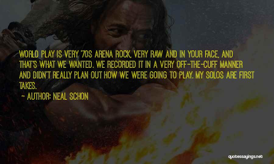 Arena Quotes By Neal Schon