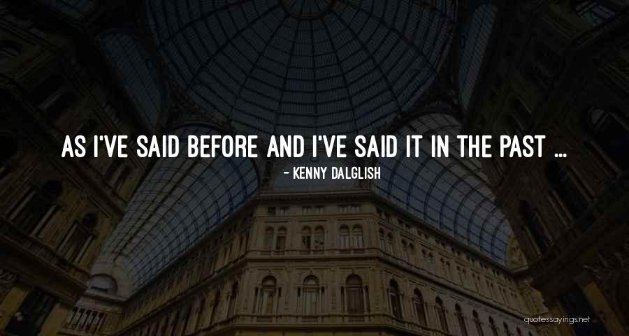 Arenales Ciudad Quotes By Kenny Dalglish Arenales Ciudad Quotes By Kenny Dalglish