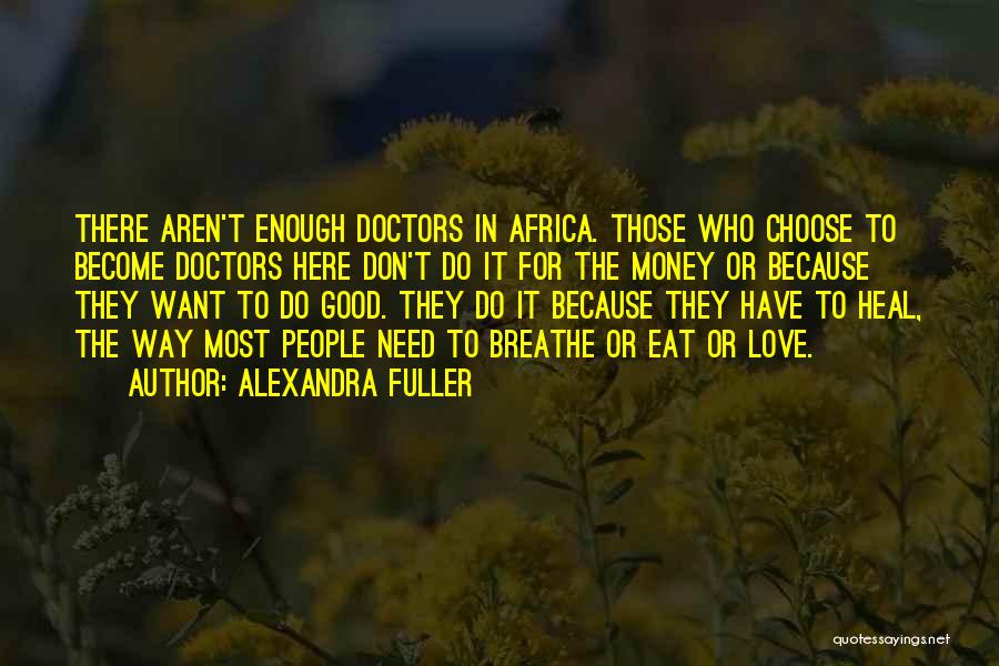 Aren't Good Enough Quotes By Alexandra Fuller
