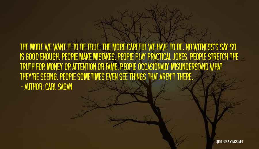 Aren't Good Enough Quotes By Carl Sagan