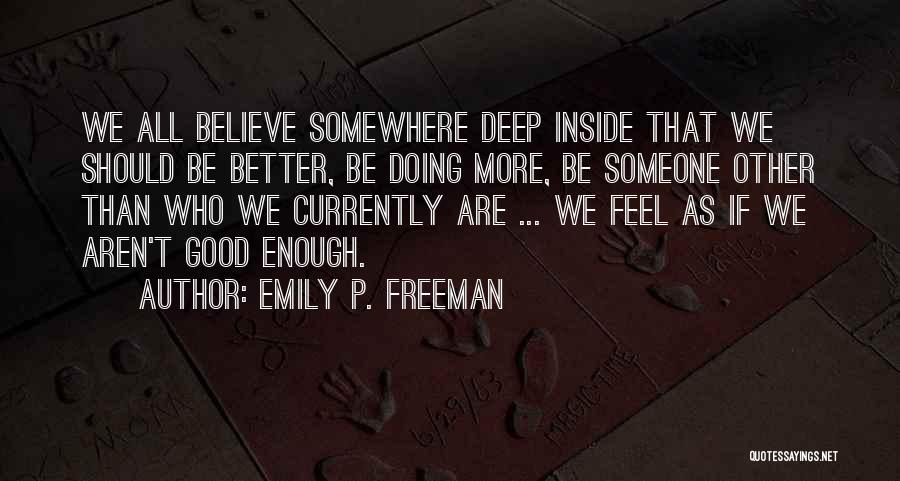 Aren't Good Enough Quotes By Emily P. Freeman