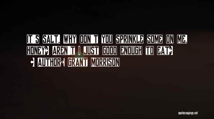Aren't Good Enough Quotes By Grant Morrison