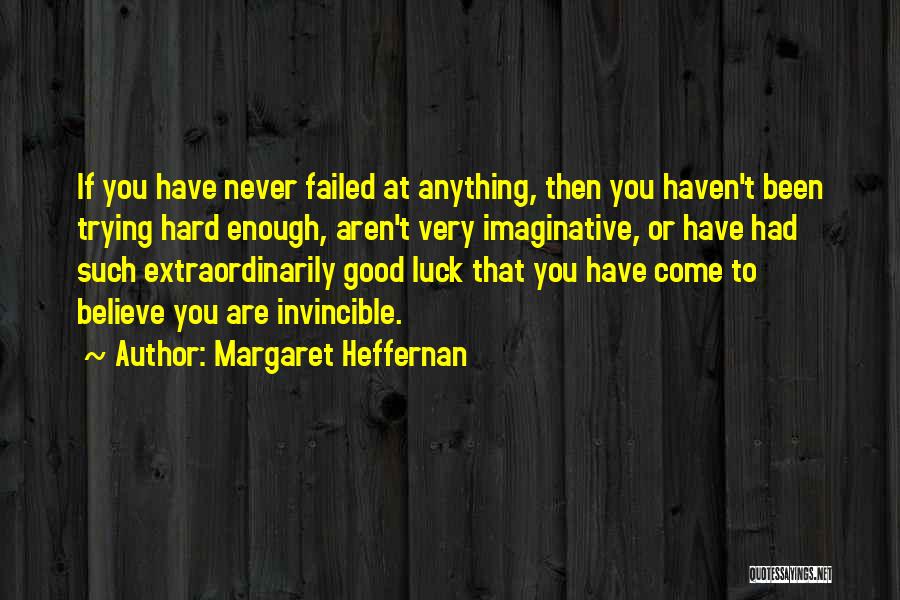 Aren't Good Enough Quotes By Margaret Heffernan