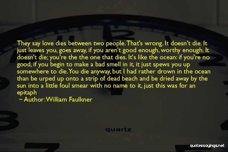 Aren't Good Enough Quotes By William Faulkner