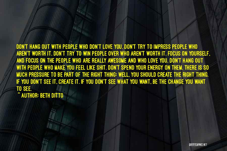 Aren't Worth It Quotes By Beth Ditto