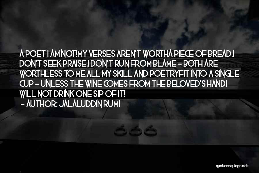 Aren't Worth It Quotes By Jalaluddin Rumi