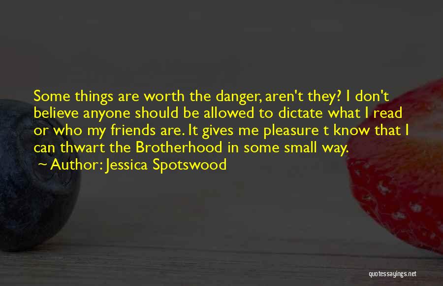 Aren't Worth It Quotes By Jessica Spotswood