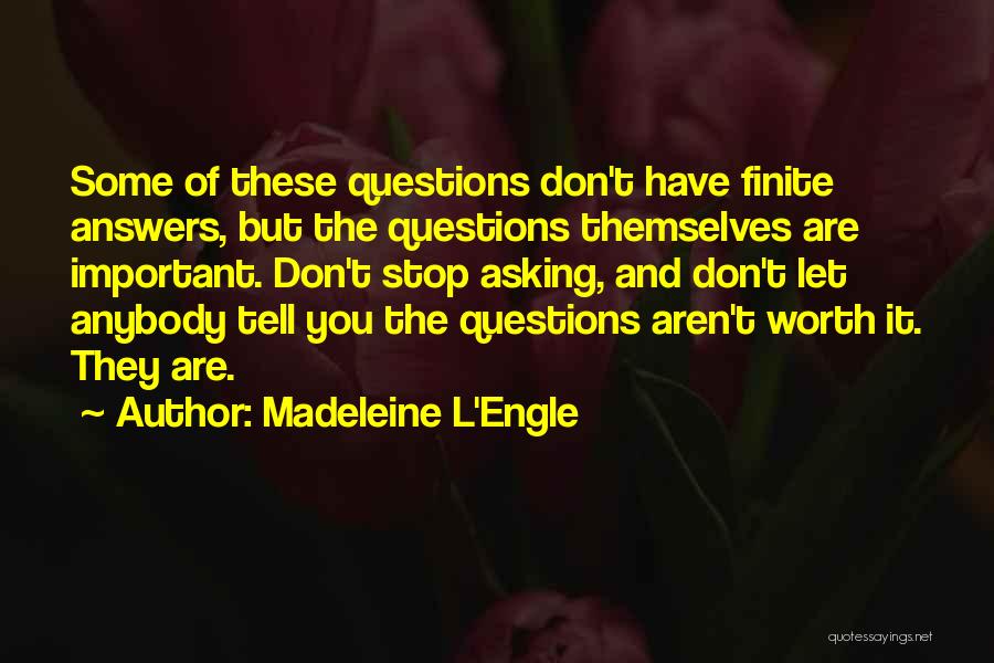 Aren't Worth It Quotes By Madeleine L'Engle