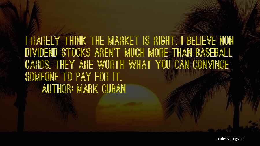 Aren't Worth It Quotes By Mark Cuban