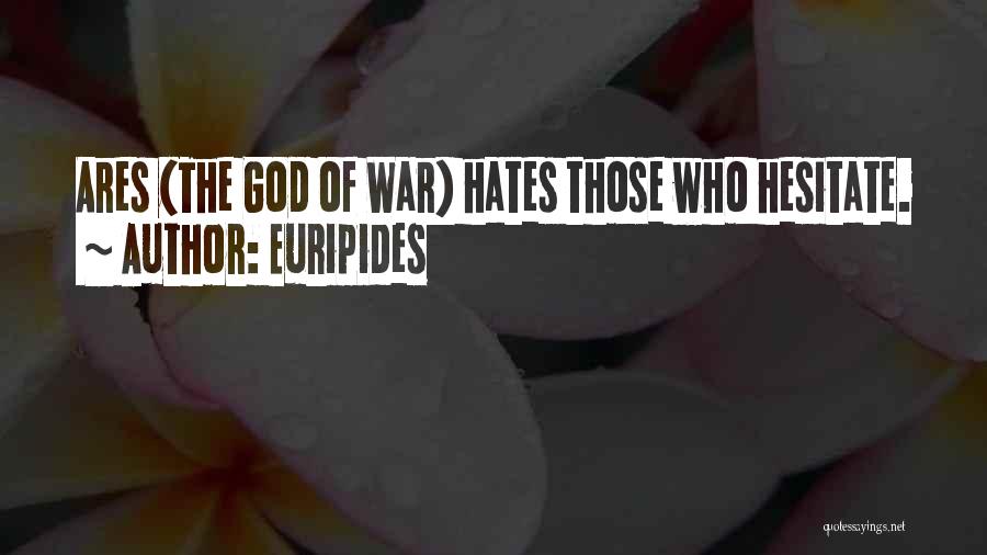 Ares God Of War Quotes By Euripides