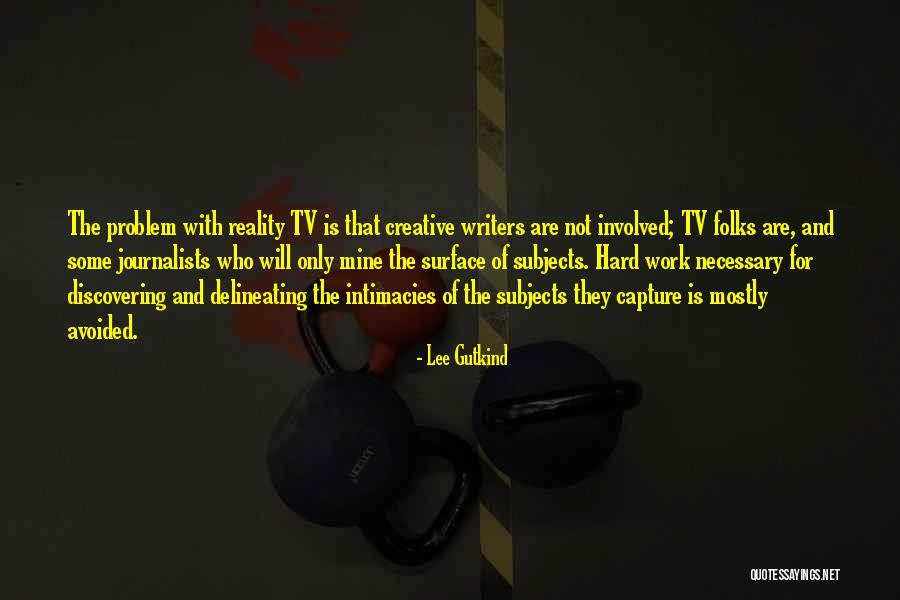 Argabrites Quotes By Lee Gutkind Argabrites Quotes By Lee Gutkind