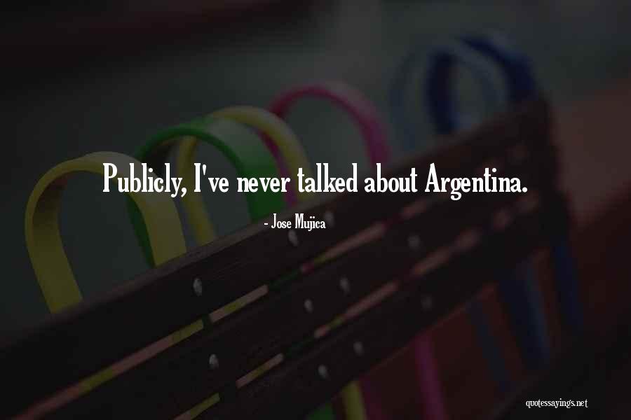 Argentina Quotes By Jose Mujica Argentina Quotes By Jose Mujica