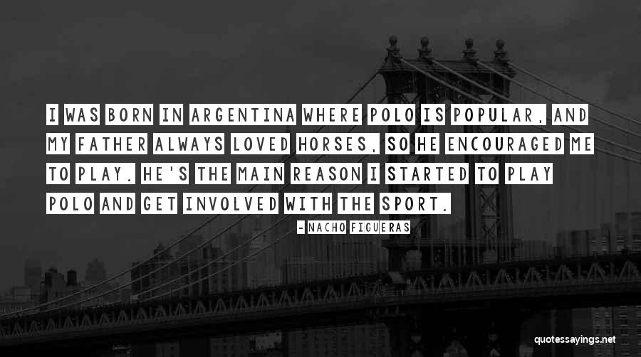 Argentina Quotes By Nacho Figueras Argentina Quotes By Nacho Figueras