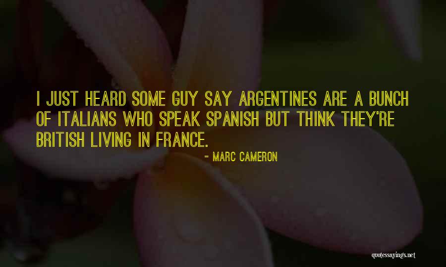 Argentines Quotes By Marc Cameron Argentines Quotes By Marc Cameron