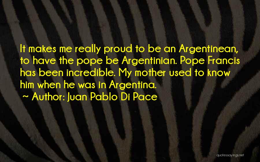 Argentinian Quotes By Juan Pablo Di Pace