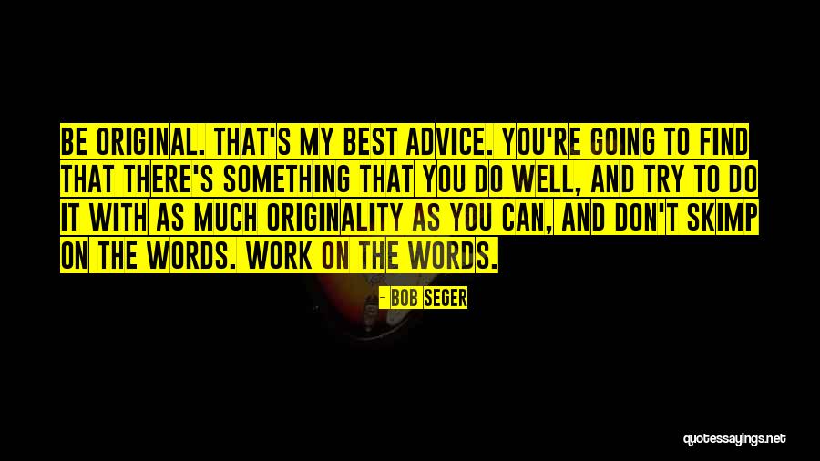 Arginina Pret Quotes By Bob Seger Arginina Pret Quotes By Bob Seger