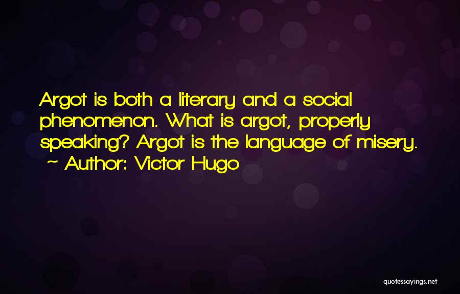 Argot Quotes By Victor Hugo