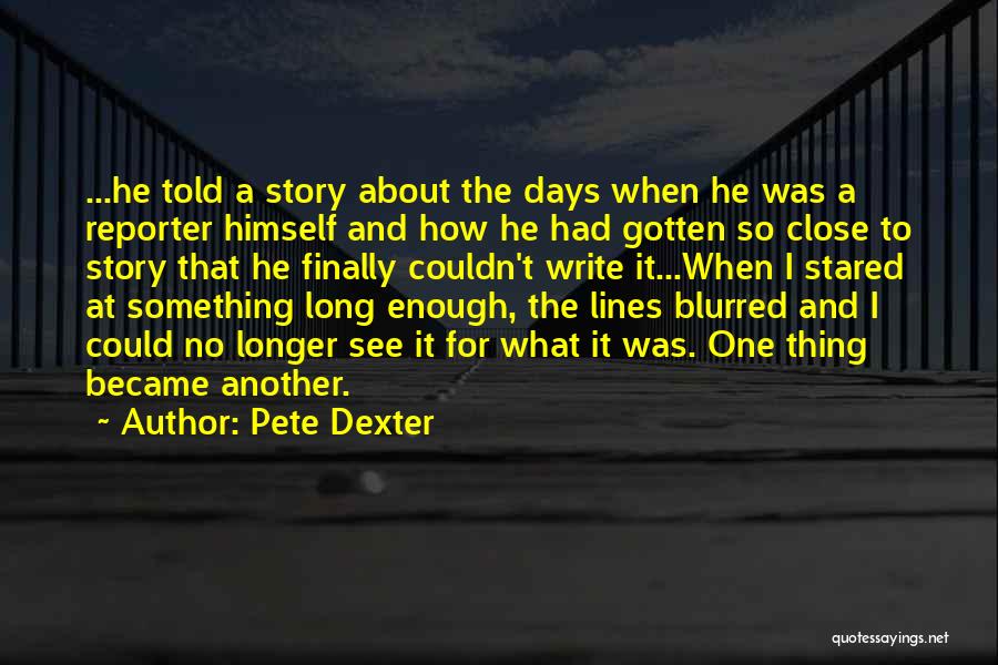 Arguably Synonym Quotes By Pete Dexter