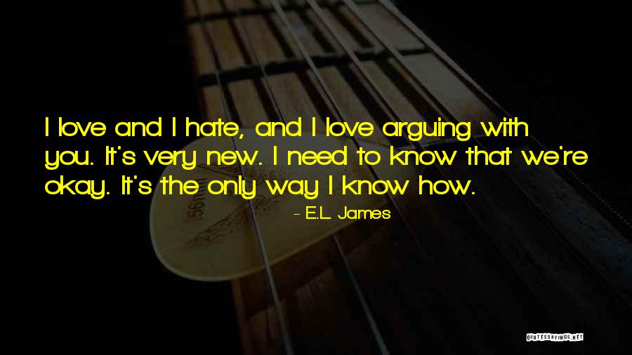 Arguing And Love Quotes By E.L. James Arguing And Love Quotes By E.L. James
