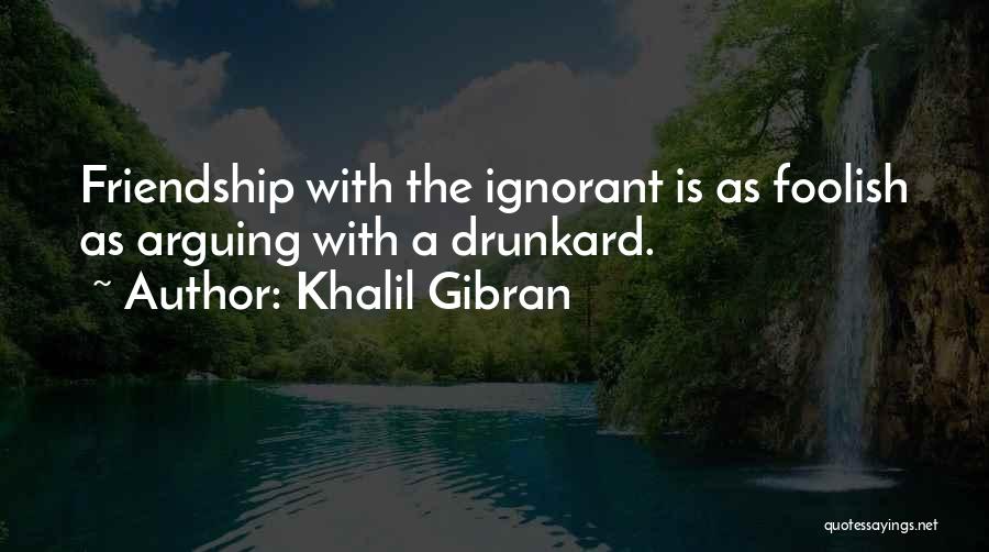 Arguing Friendship Quotes By Khalil Gibran