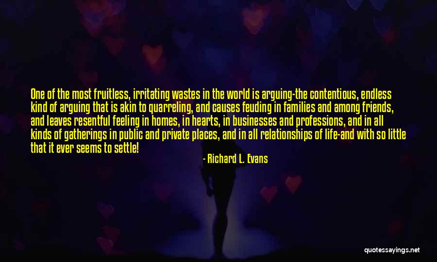 Arguing In Relationships Quotes By Richard L. Evans Arguing In Relationships Quotes By Richard L. Evans