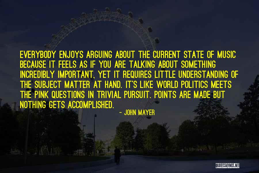 Arguing Politics Quotes By John Mayer Arguing Politics Quotes By John Mayer