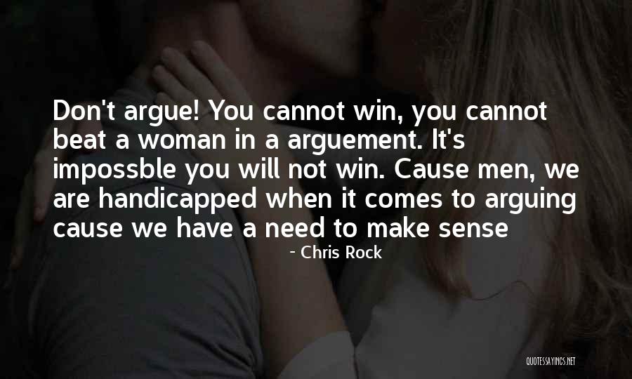 Arguing With A Woman Quotes By Chris Rock Arguing With A Woman Quotes By Chris Rock
