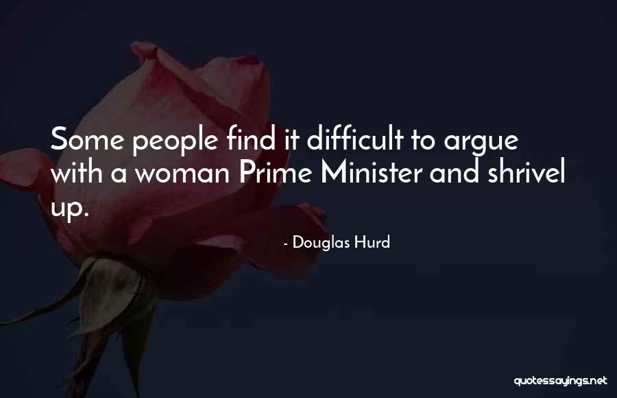 Arguing With A Woman Quotes By Douglas Hurd Arguing With A Woman Quotes By Douglas Hurd