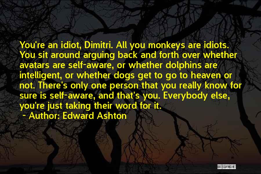 Arguing With Idiots Quotes By Edward Ashton