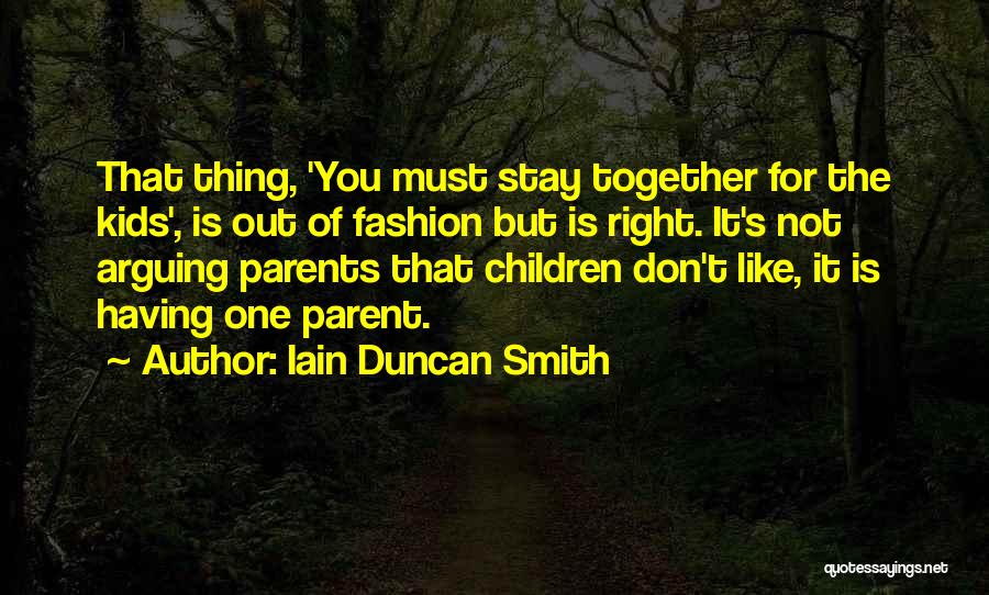 Arguing With Parents Quotes By Iain Duncan Smith