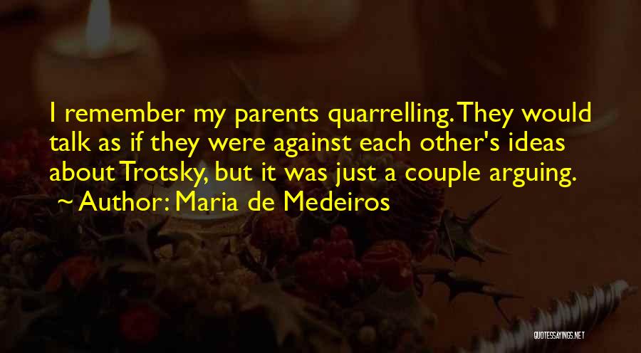 Arguing With Parents Quotes By Maria De Medeiros