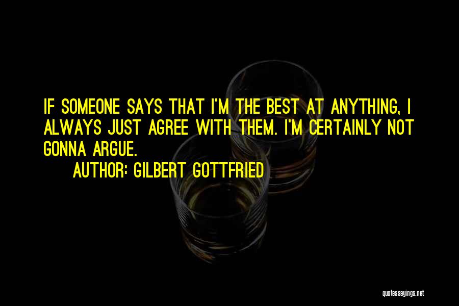 Arguing With Someone Quotes By Gilbert Gottfried