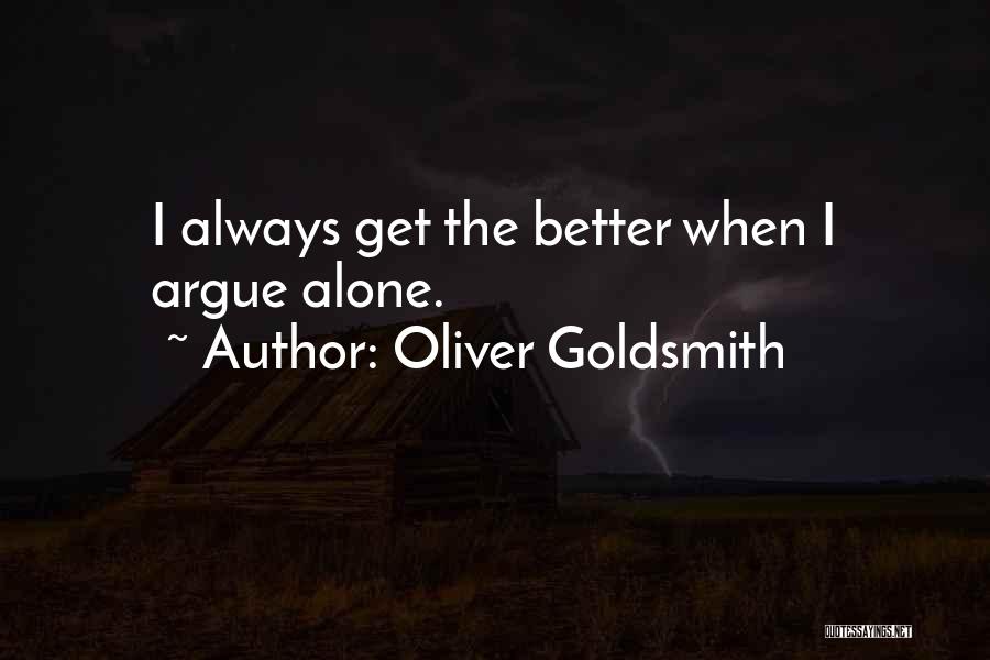 Arguing With Someone Quotes By Oliver Goldsmith