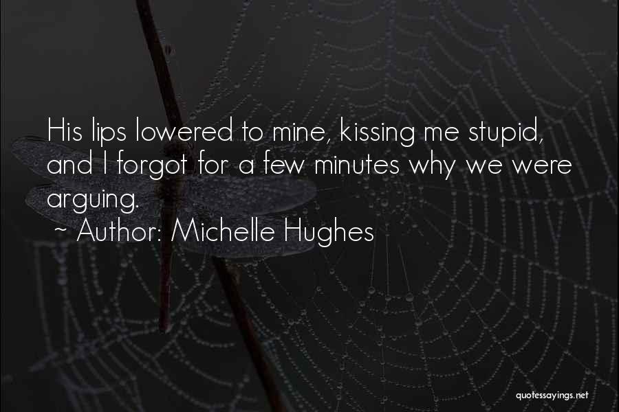 Arguing With Someone You Love Quotes By Michelle Hughes