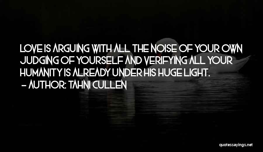 Arguing With Someone You Love Quotes By Tahni Cullen