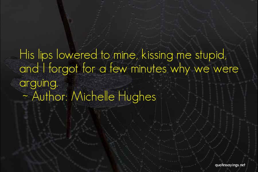 Arguing With The One You Love Quotes By Michelle Hughes