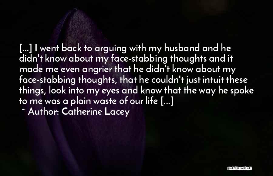 Arguing With Your Husband Quotes By Catherine Lacey