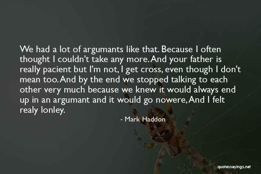 Argumant Quotes By Mark Haddon Argumant Quotes By Mark Haddon