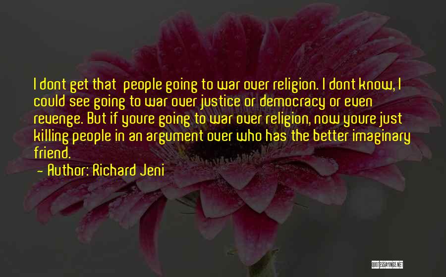 Argument Friend Quotes By Richard Jeni