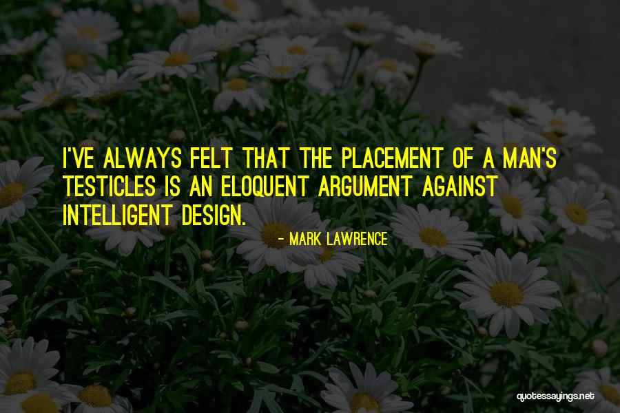Argument From Design Quotes By Mark Lawrence Argument From Design Quotes By Mark Lawrence