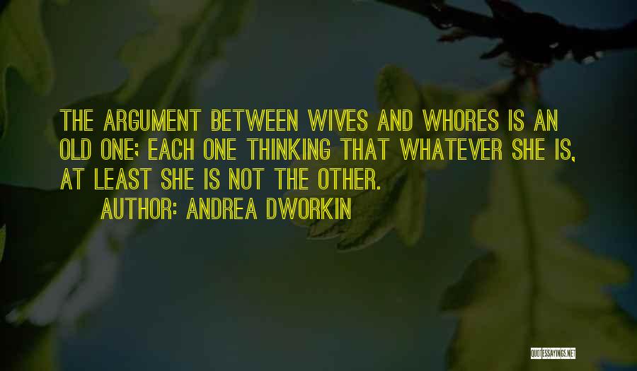 Argument Quotes By Andrea Dworkin