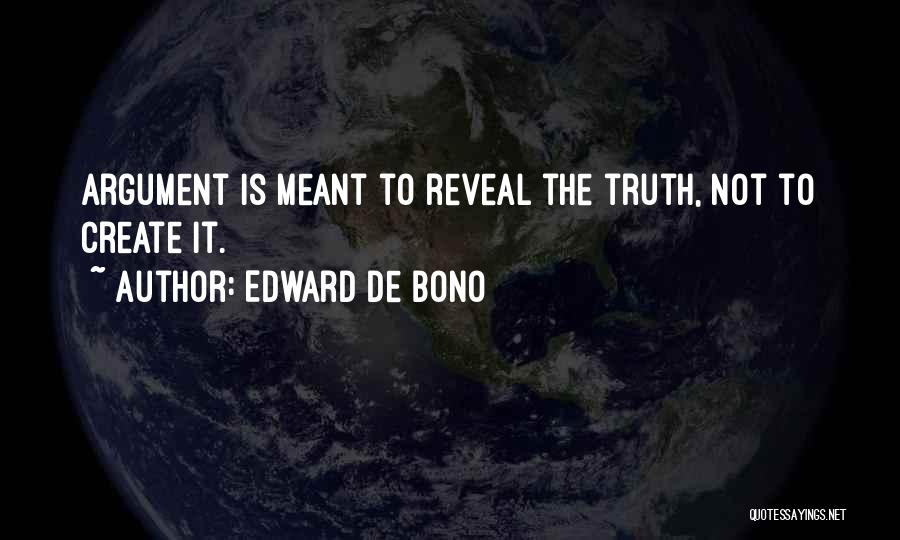 Argument Quotes By Edward De Bono