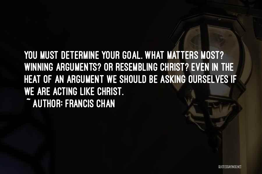 Argument Quotes By Francis Chan