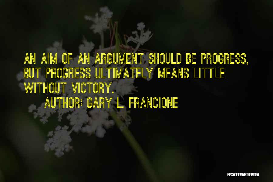 Argument Quotes By Gary L. Francione