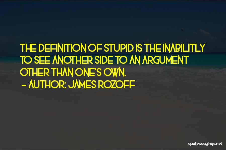 Argument Quotes By James Rozoff