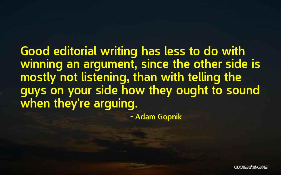 Argument Writing Quotes By Adam Gopnik