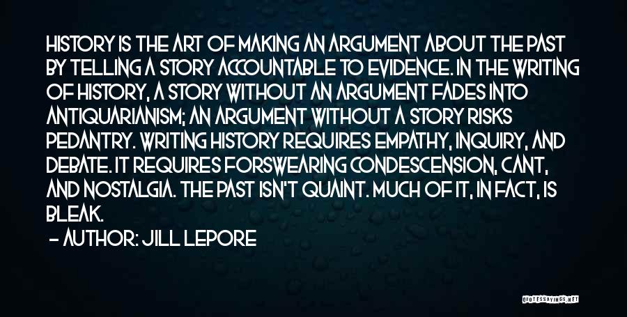 Argument Writing Quotes By Jill Lepore
