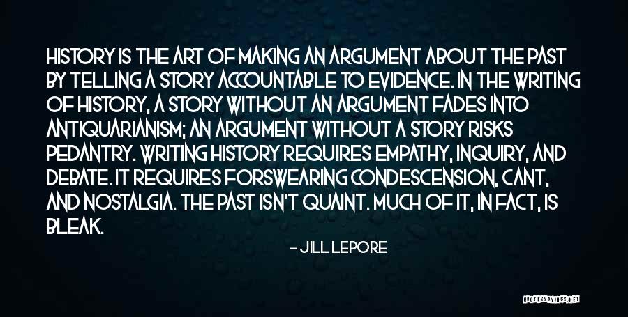 Argument Writing Quotes By Jill Lepore